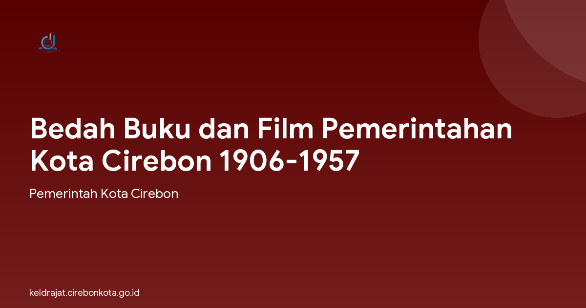 Bedah Buku dan Film Pemerintahan Kota Cirebon 1906-1957