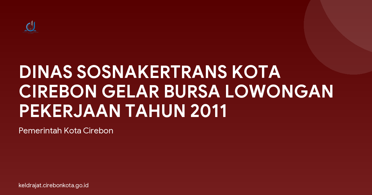 DINAS SOSNAKERTRANS KOTA CIREBON GELAR BURSA LOWONGAN PEKERJAAN TAHUN 2011