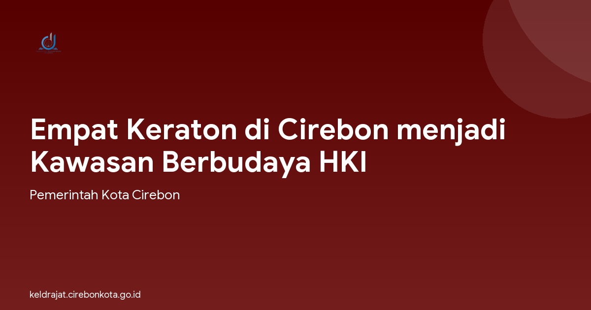 Empat Keraton di Cirebon menjadi Kawasan Berbudaya HKI
