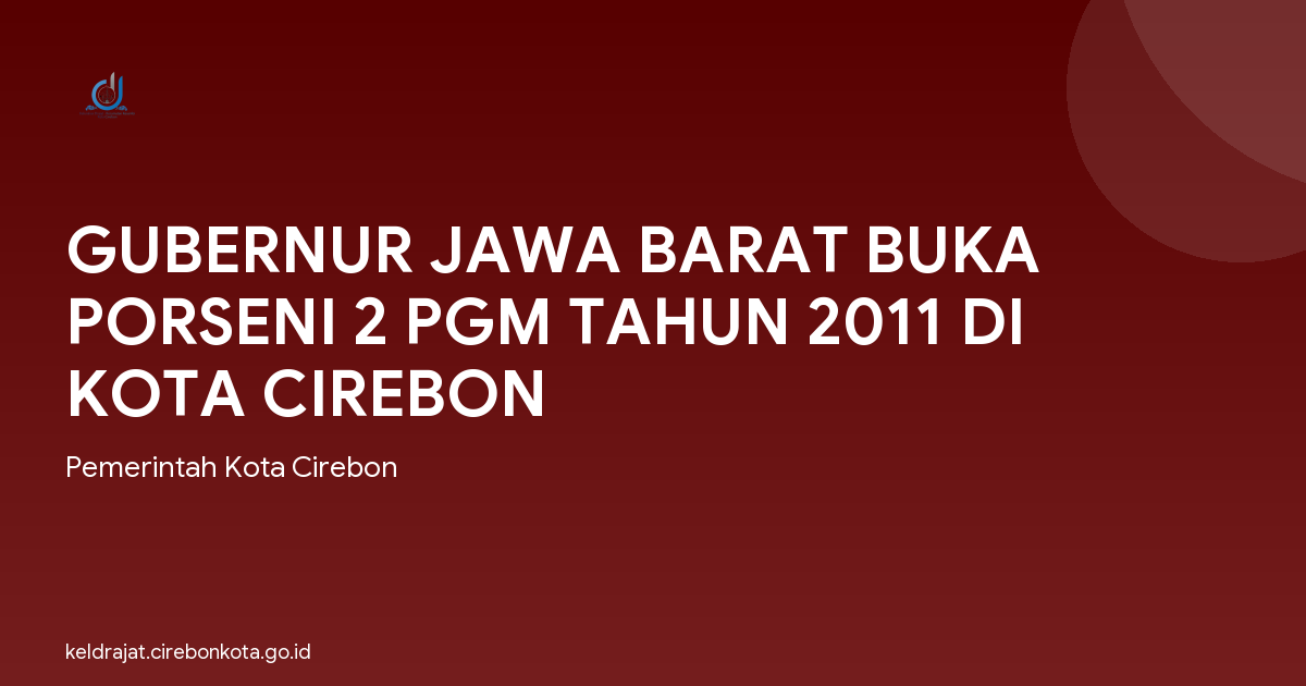 GUBERNUR JAWA BARAT BUKA PORSENI 2 PGM TAHUN 2011 DI KOTA CIREBON