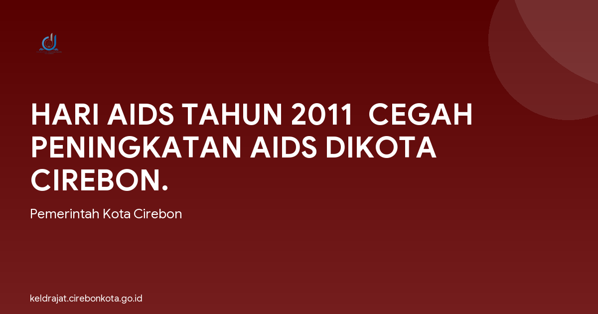HARI AIDS TAHUN 2011  CEGAH PENINGKATAN AIDS DIKOTA CIREBON.