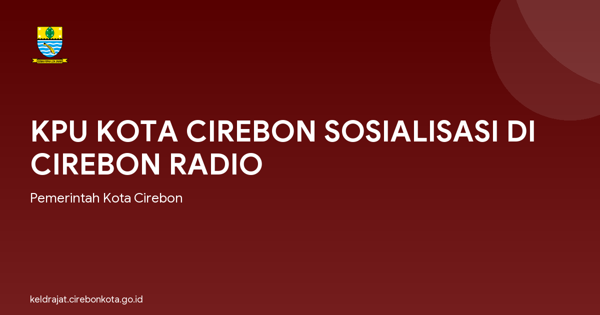 KPU KOTA CIREBON SOSIALISASI DI CIREBON RADIO