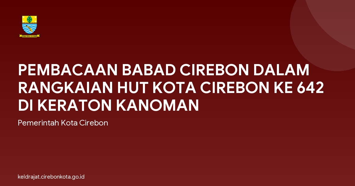 PEMBACAAN BABAD CIREBON DALAM RANGKAIAN HUT KOTA CIREBON KE 642 DI KERATON KANOMAN