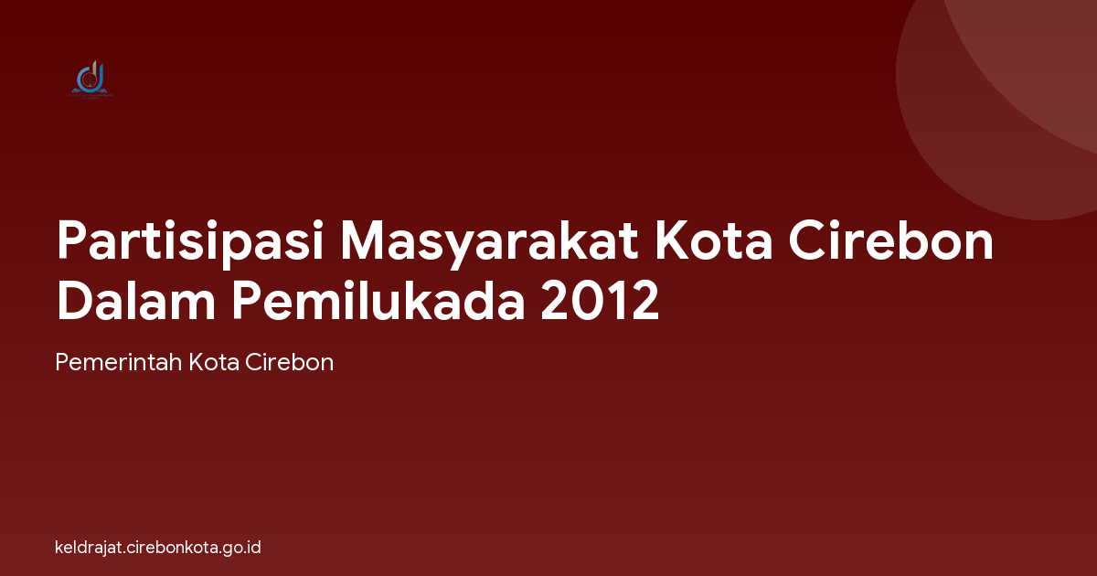 Partisipasi Masyarakat Kota Cirebon Dalam Pemilukada 2012