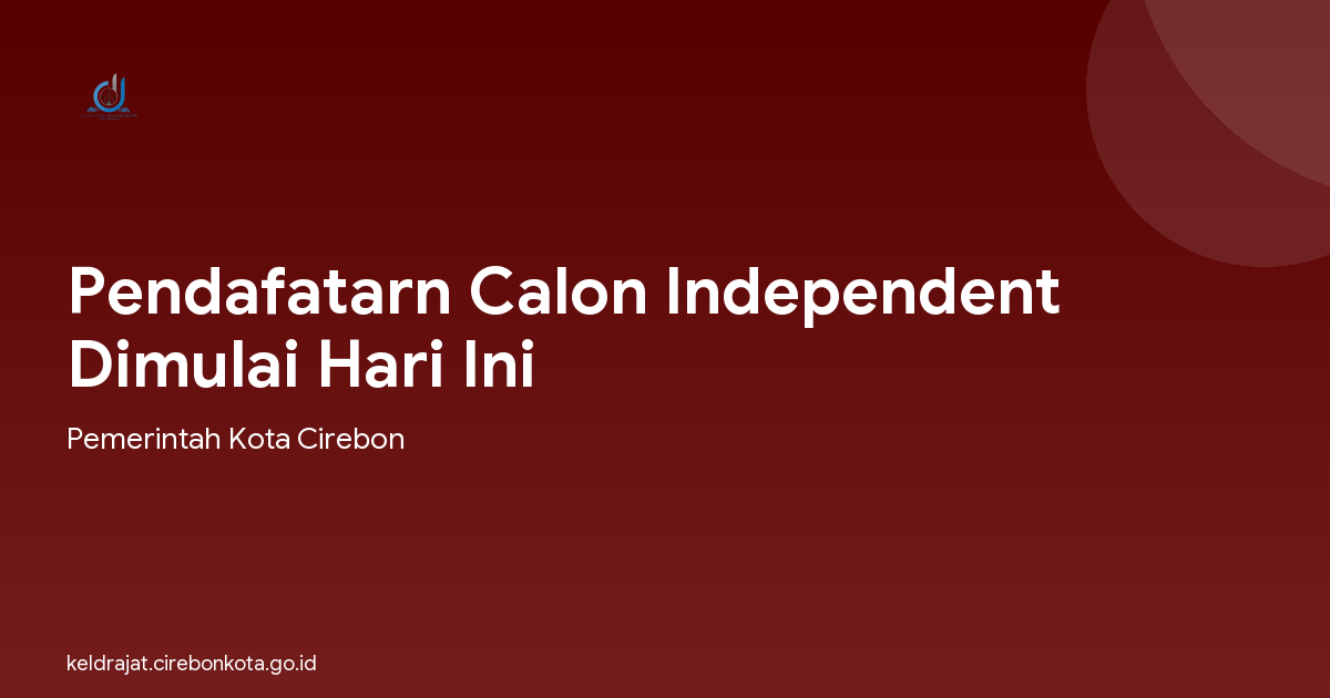 Pendafatarn Calon Independent Dimulai Hari Ini