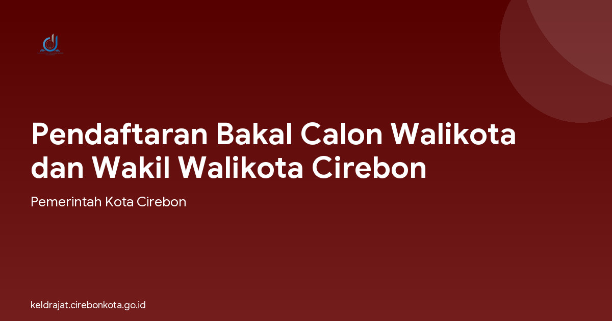 Pendaftaran Bakal Calon Walikota dan Wakil Walikota Cirebon