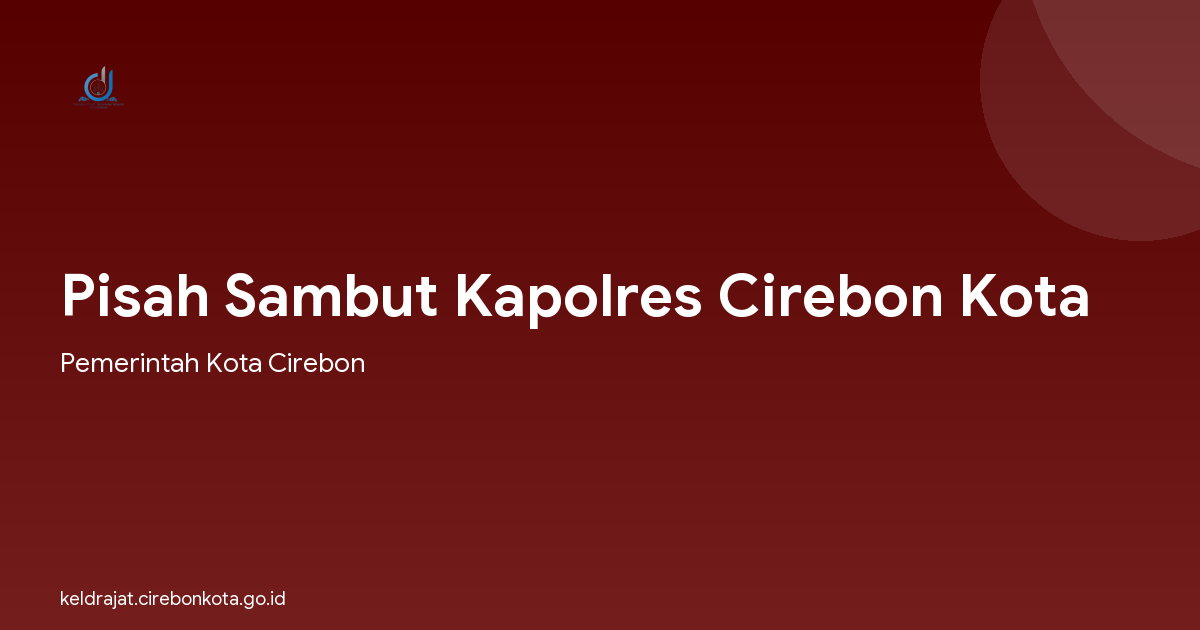 Pisah Sambut Kapolres Cirebon Kota