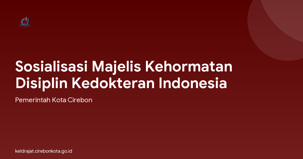 Sosialisasi Majelis Kehormatan Disiplin Kedokteran Indonesia
