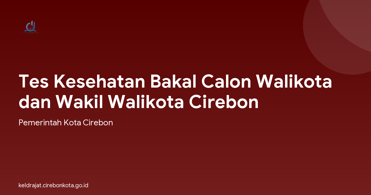 Tes Kesehatan Bakal Calon Walikota dan Wakil Walikota Cirebon