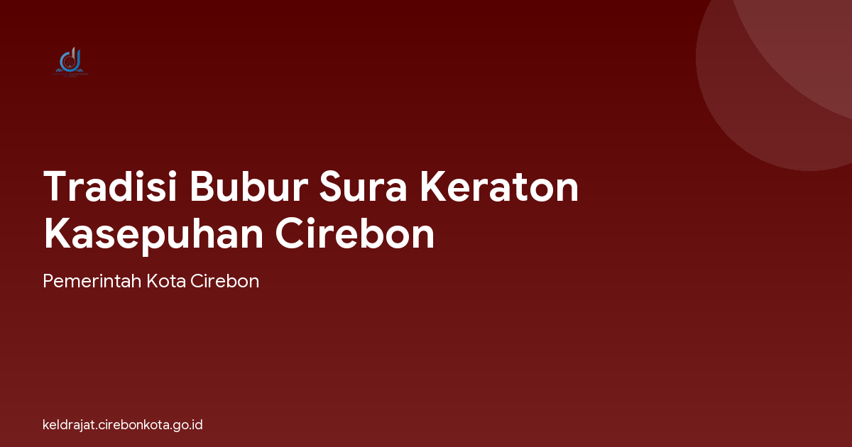 Tradisi Bubur Sura Keraton Kasepuhan Cirebon