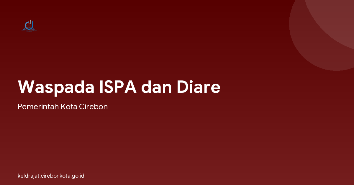 Waspada ISPA dan Diare